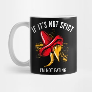 If It's Not Spicy, I'm Not Eating - Pepper Design Mug